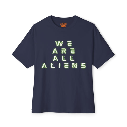 We Are All Aliens Unisex Oversized Boxy Tee