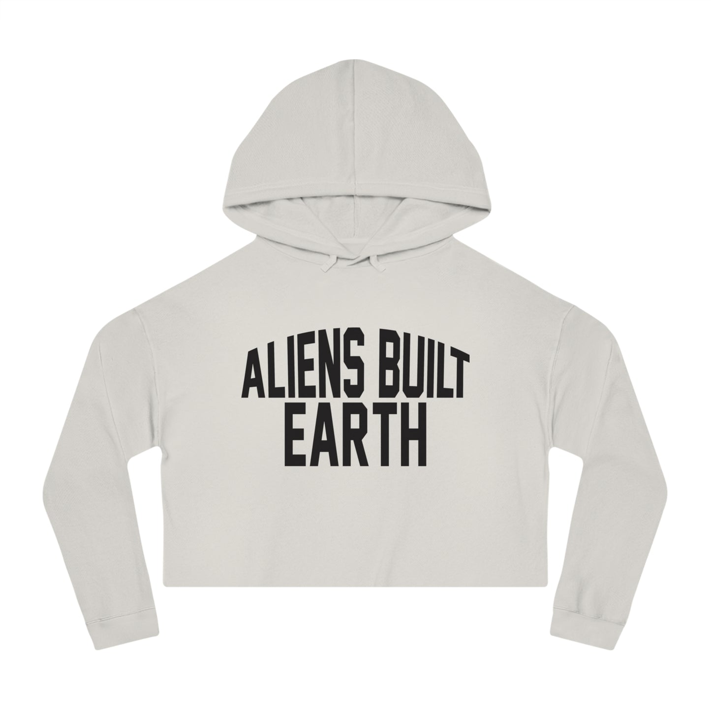 Women’s Cropped Hooded Sweatshirt - 'Aliens Built Earth' Casual Hoodie