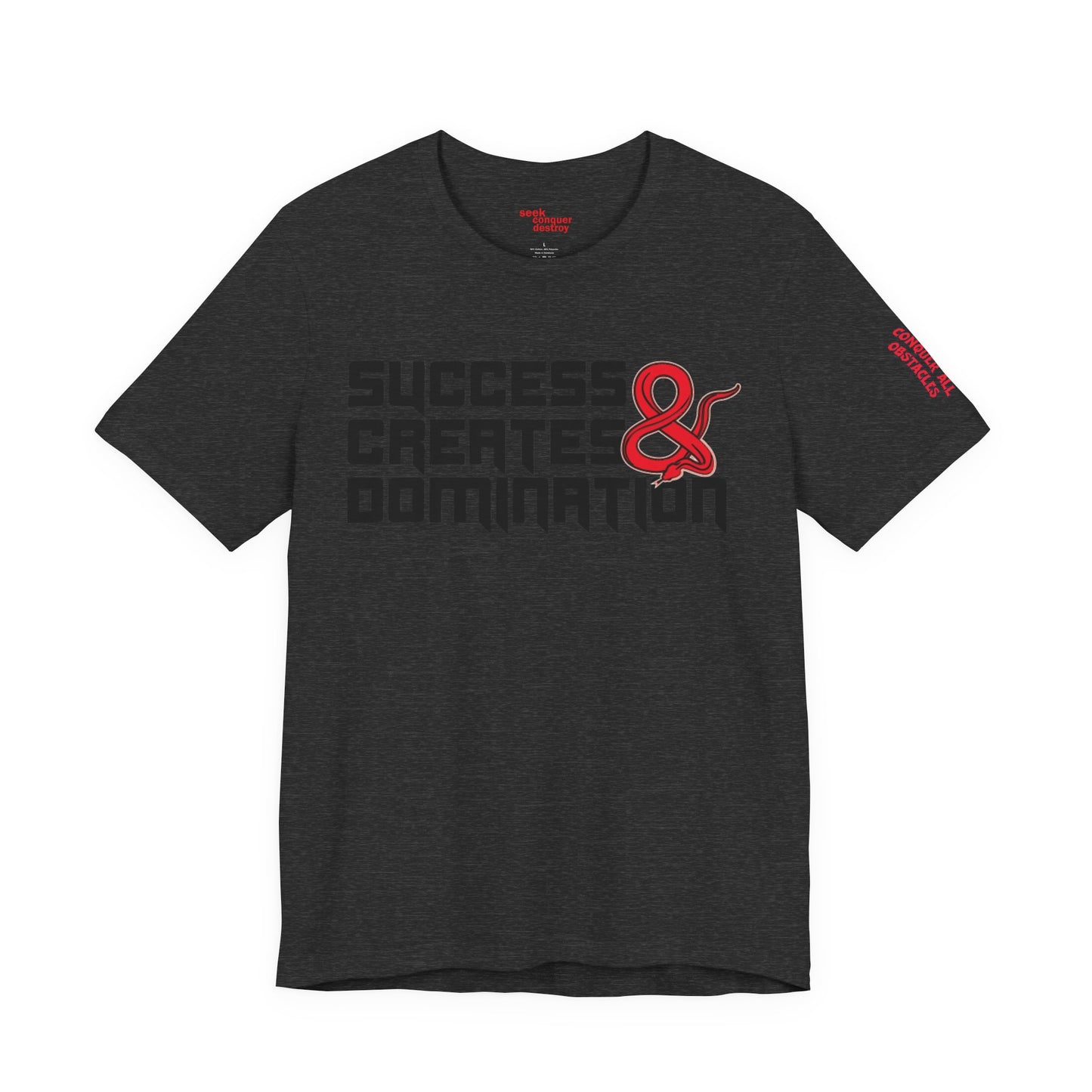 Success Creates & Domination Tee Seek Conquer & Destroy