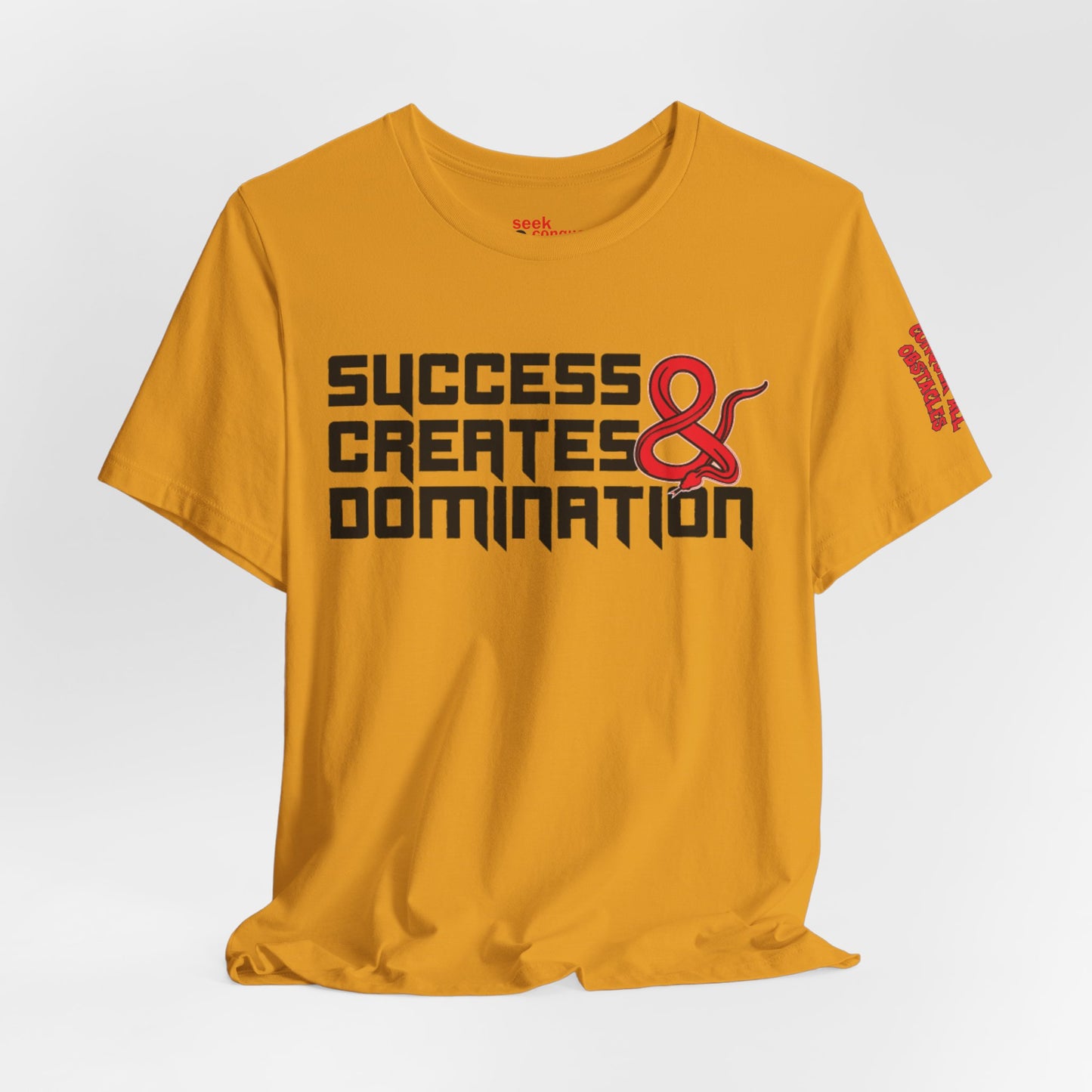 Success Creates & Domination Tee Seek Conquer & Destroy