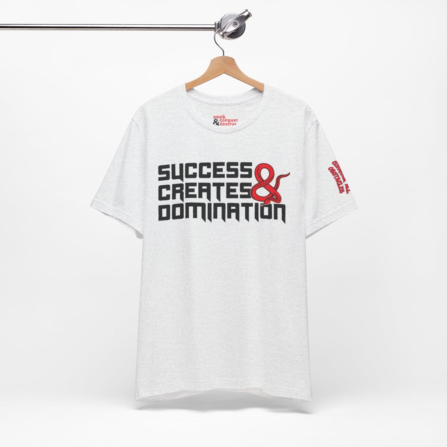 Success Creates & Domination Tee Seek Conquer & Destroy