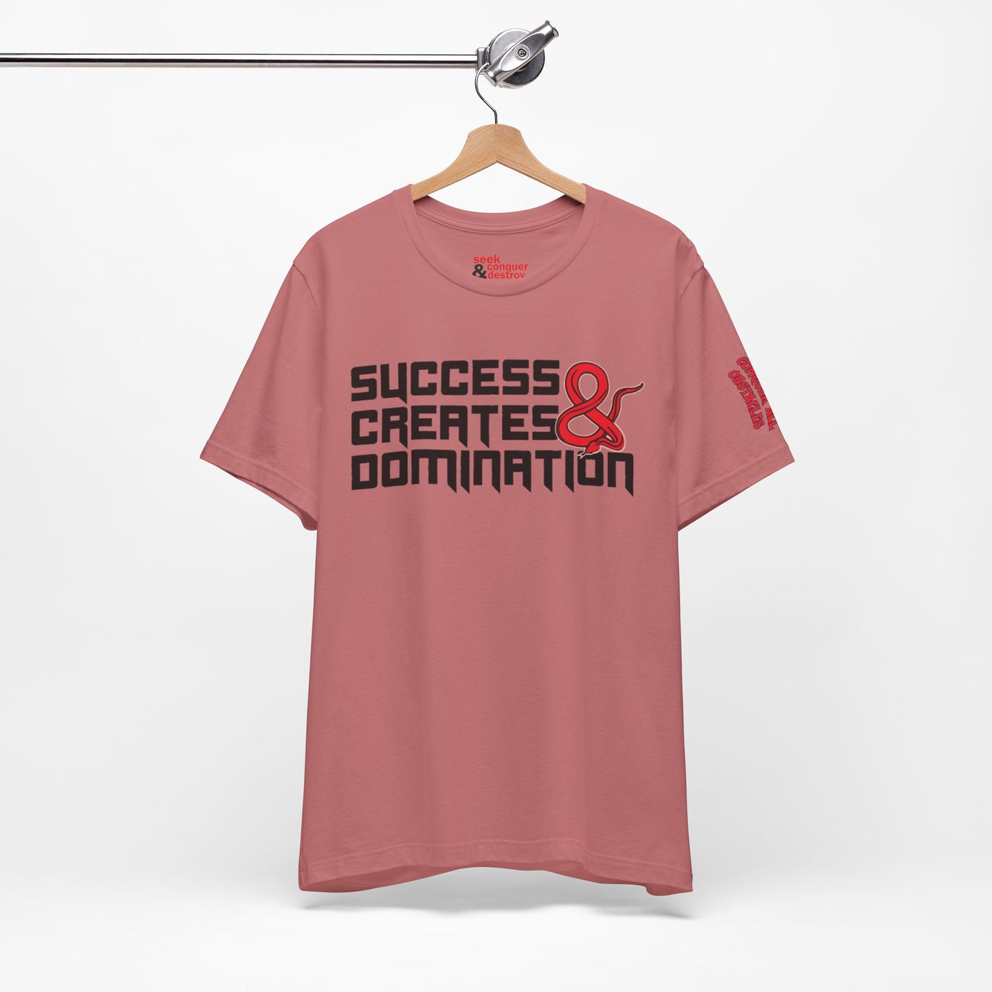 Success Creates & Domination Tee Seek Conquer & Destroy
