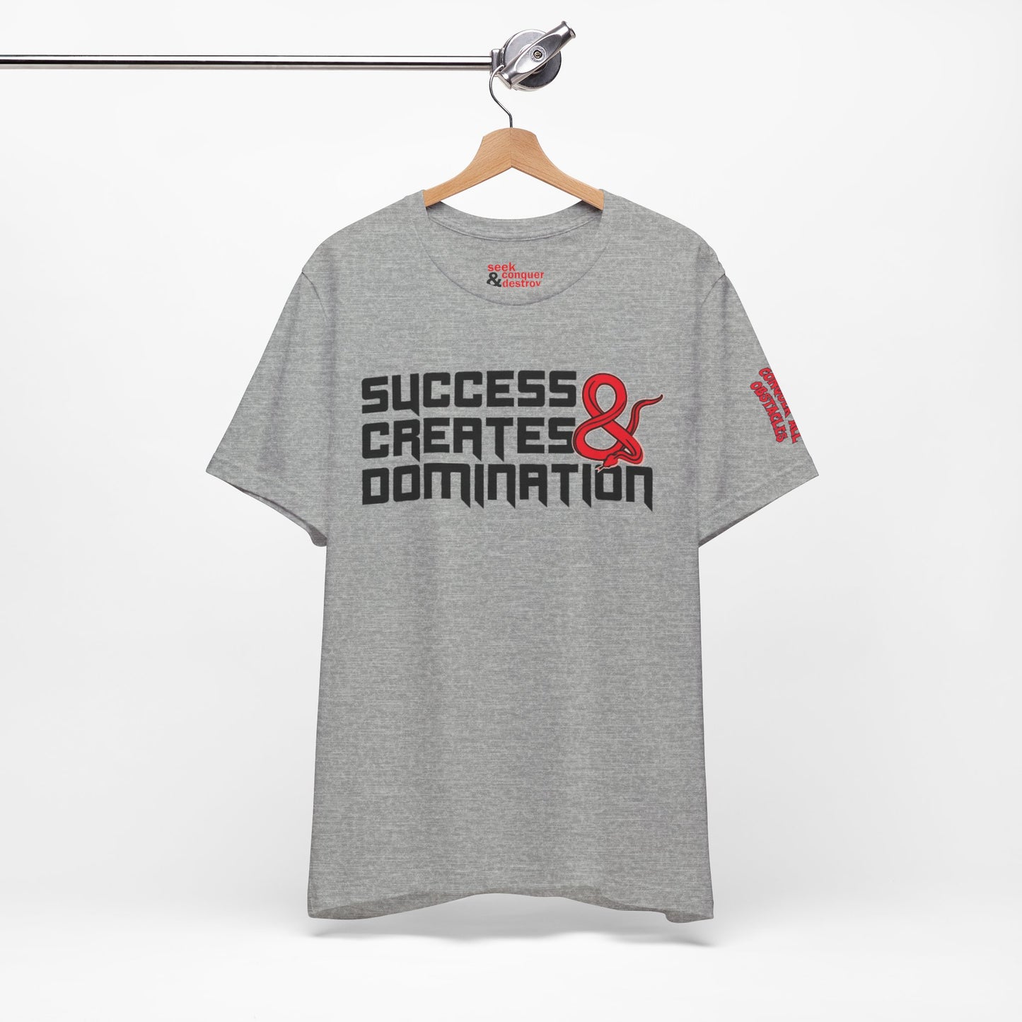 Success Creates & Domination Tee Seek Conquer & Destroy