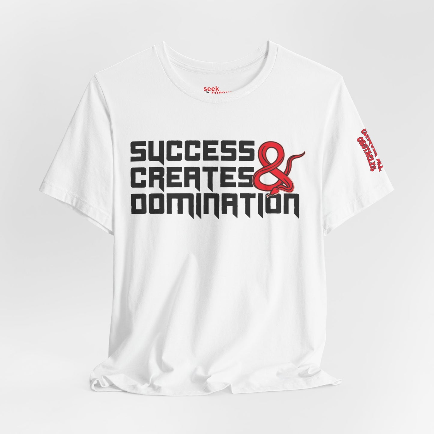 Success Creates & Domination Tee Seek Conquer & Destroy