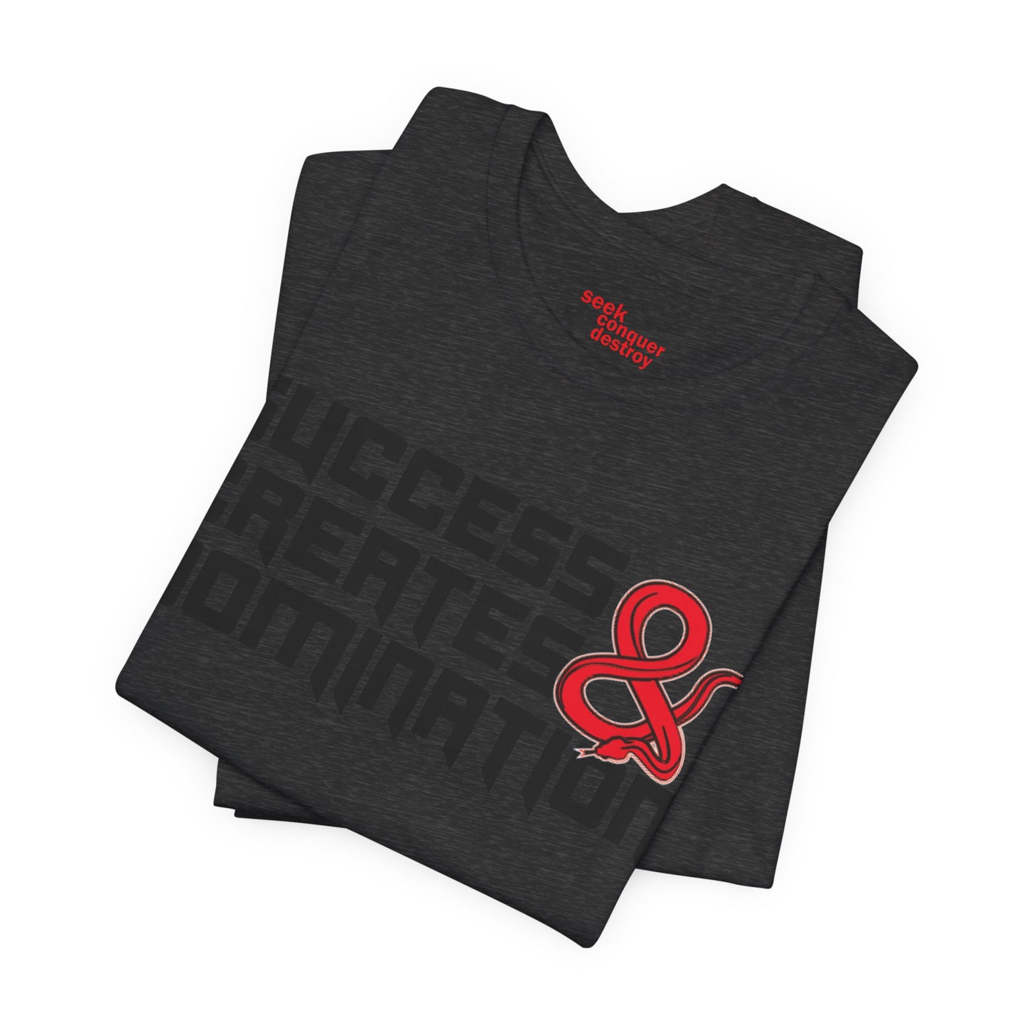 Success Creates & Domination Tee Seek Conquer & Destroy