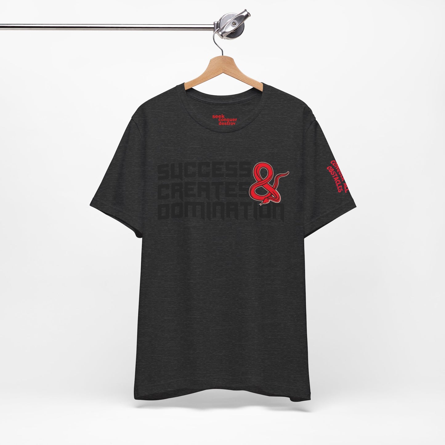 Success Creates & Domination Tee Seek Conquer & Destroy