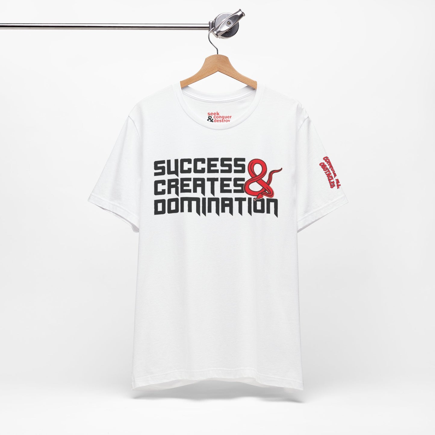 Success Creates & Domination Tee Seek Conquer & Destroy
