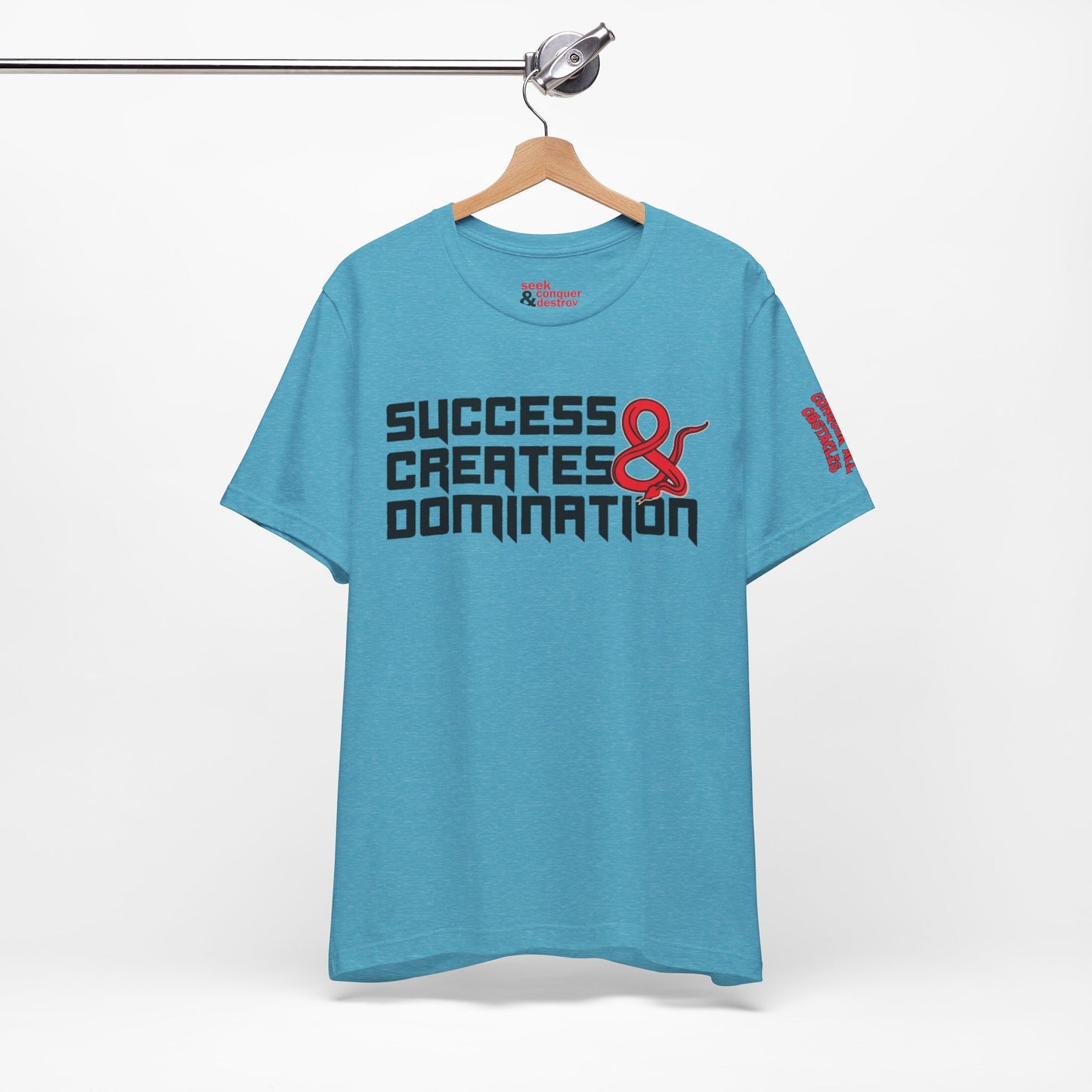 Success Creates & Domination Tee Seek Conquer & Destroy