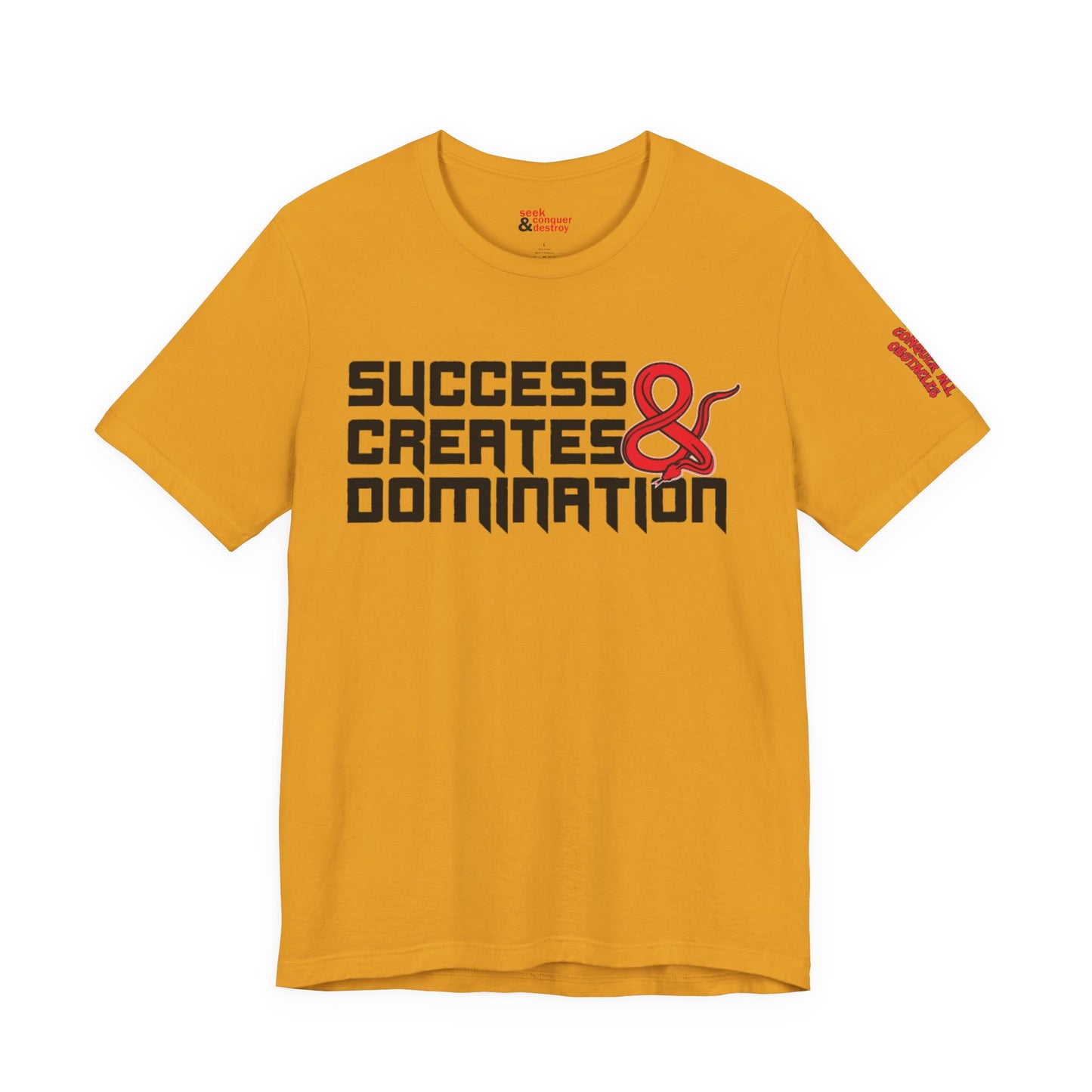 Success Creates & Domination Tee Seek Conquer & Destroy