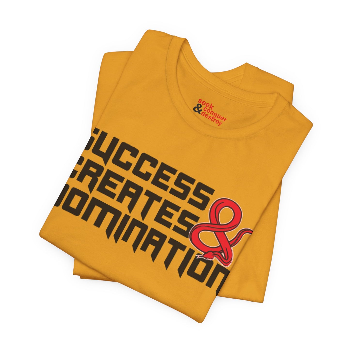 Success Creates & Domination Tee Seek Conquer & Destroy